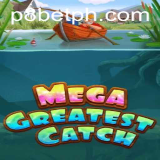 Unleashing the Thrills of MegaGreatestCatch with P8.BET